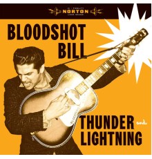 Bloodshot Bill - Thunder and Lightning