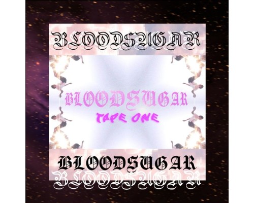 Bloodsugar - TAPE ONE