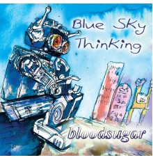 Bloodsugar - Blue Sky Thinking