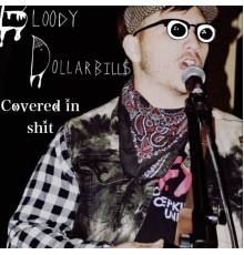 Bloody Dollarbills - Covered in Shit