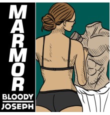 Bloody Joseph - Marmor