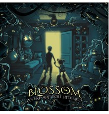 Blossom - Where Are You Hiding?