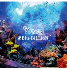 Blu-BiLLioN - Aqua