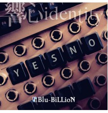 Blu-BiLLioN - 響心identity (Kyoushin identity)