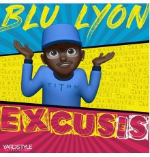 Blu Lyon - EXCUSES / EXCUSE IS