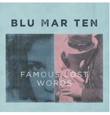Blu Mar Ten - Famous Lost Words