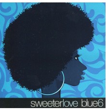 Blue 6 - Sweeter Love