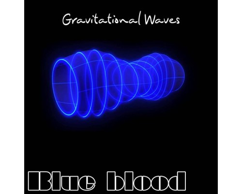 Blue Blood - Gravitational Waves