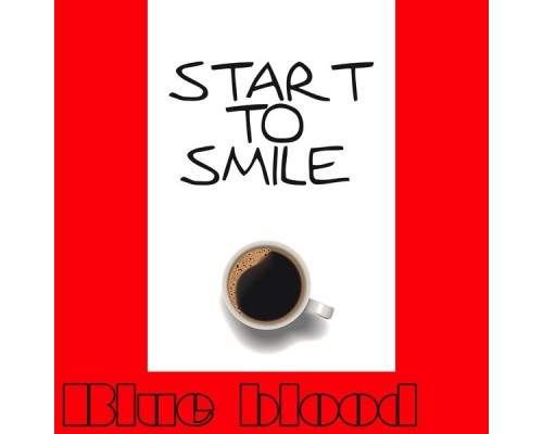 Blue Blood - Start to Smile