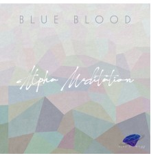 Blue Blood - Alpha Meditation