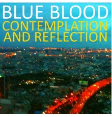 Blue Blood - Contemplation and Reflection