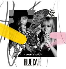 Blue Cafe - Double Soul