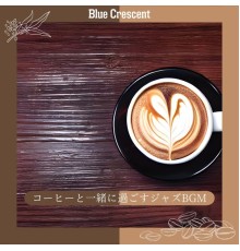 Blue Crescent, Shinji Iwata - コーヒーと一緒に過ごすジャズbgm