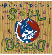 Blue Dogs - Soul Dog Food