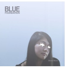 Blue Foundation - Blood Moon