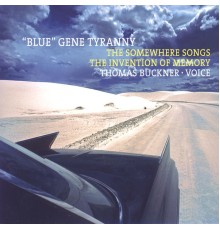 "Blue" Gene Tyranny - The Somewhere Songs