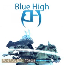 Blue High - Run Run Run