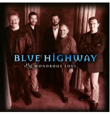 Blue Highway - Wondrous Love