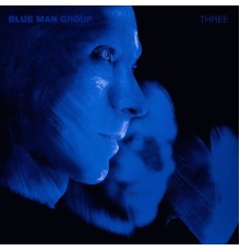 Blue Man Group - Three