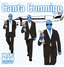 Blue Man Group - Canta Conmigo