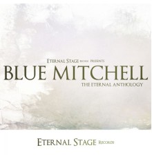 Blue Mitchell - The Eternal Anthology