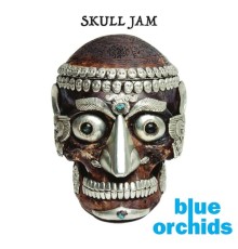 Blue Orchids - Skull Jam