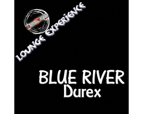 Blue River - Durex (Lounge Experience)