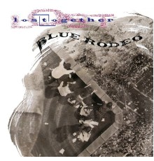 Blue Rodeo - Lost Together