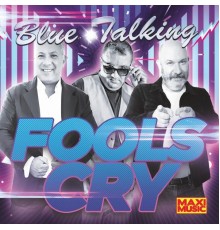 Blue Talking - Fools Cry