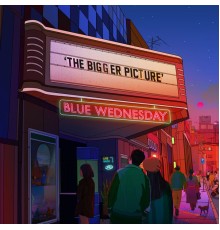 Blue Wednesday - The Bigger Picture