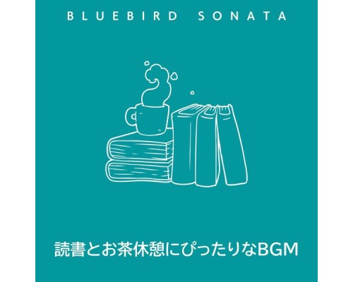 Bluebird Sonata, Mao Goto - 読書とお茶休憩にぴったりなbgm