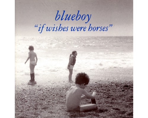 Blueboy - If Wishes Were Horses (Blueboy)