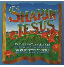 Bluegrass Brethren - Sharin' Jesus