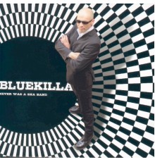 Bluekilla - Never Was A Ska Band