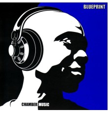 Blueprint - Chamber Music : Instrumental Album