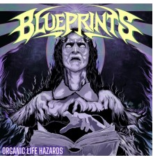 Blueprint's - Organic Life Hazards