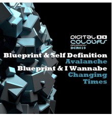 Blueprint, Self Definition & I Wannabe - Avalanche / Changing Times