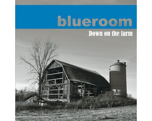 Blueroom - Down on the Farm