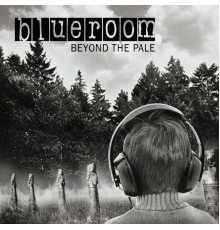 Blueroom - Beyond the Pale