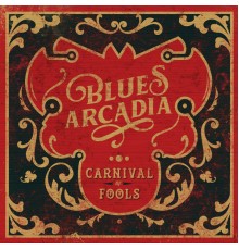 Blues Arcadia - Carnival Of Fools