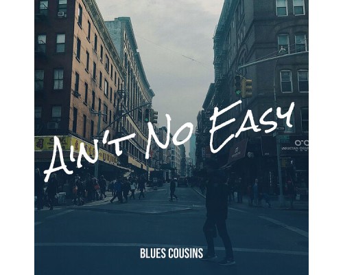 Blues Cousins - Ain't No Easy