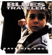 Blues Traveler - Save His Soul