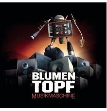 Blumentopf - Musikmaschine