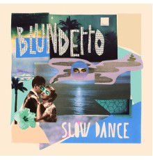 Blundetto - Slow Dance