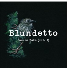 Blundetto - Cousin Zaka, Vol. 1