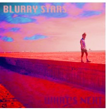 Blurry Stars - What's Next