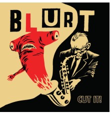 Blurt - Cut It!