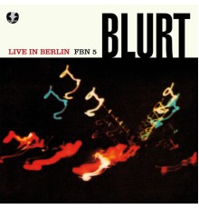 Blurt - Live In Berlin