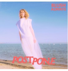 Blush Always - Postpone EP