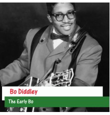 Bo Diddley - The Early Bo
